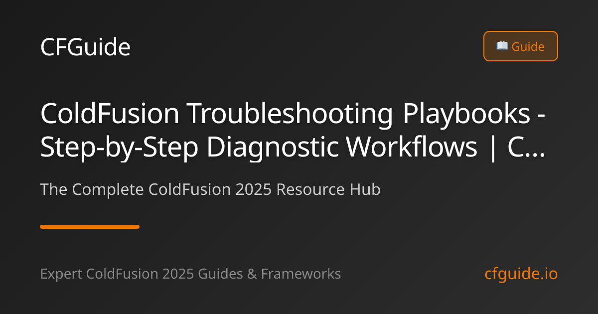 ColdFusion Troubleshooting Playbooks - Step-by-Step Diagnostic ...