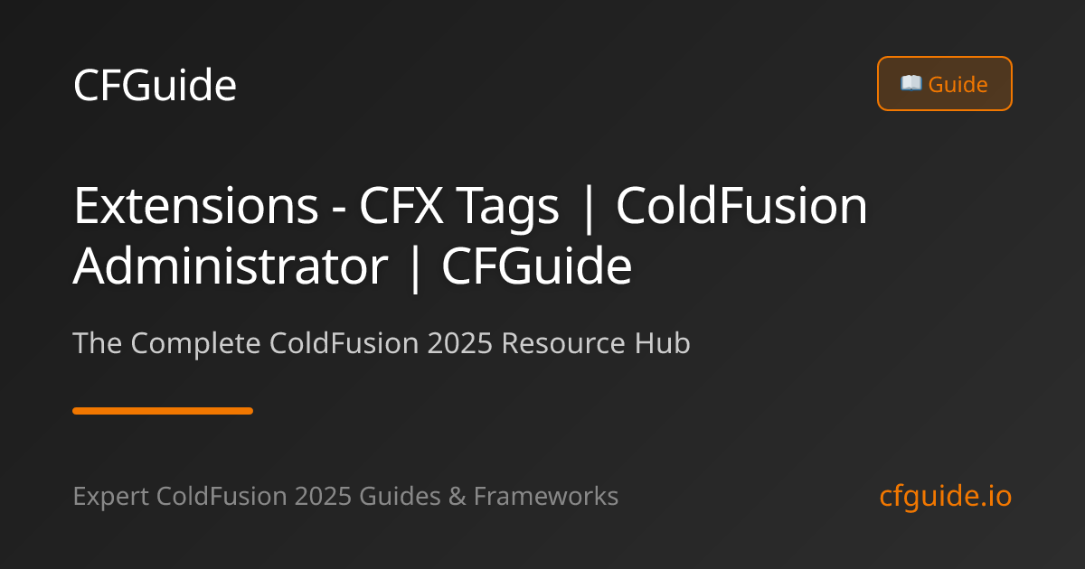 Extensions - CFX Tags | ColdFusion Administrator | CFGuide | CFGuide