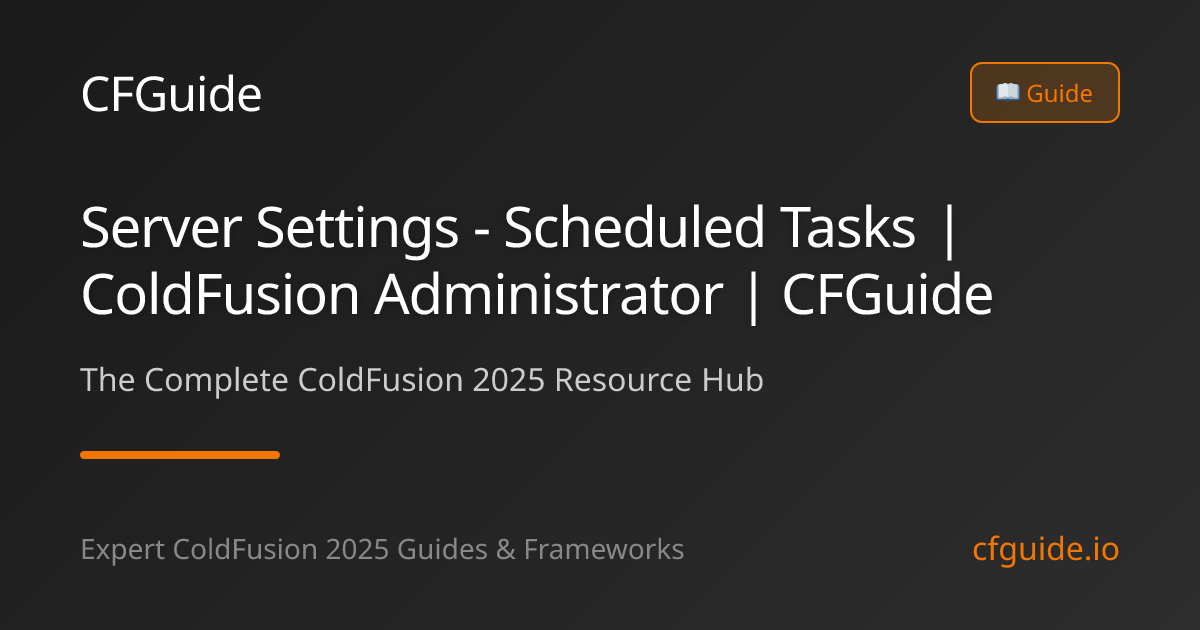 Server Settings - Scheduled Tasks | ColdFusion Administrator | CFGuide ...